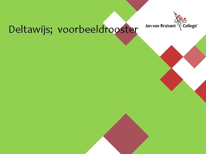 Deltawijs; voorbeeldrooster 