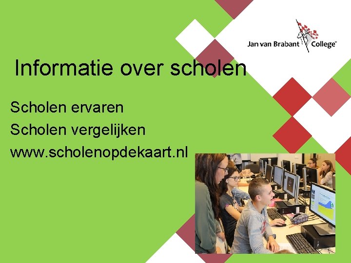 Informatie over scholen Scholen ervaren Scholen vergelijken www. scholenopdekaart. nl 