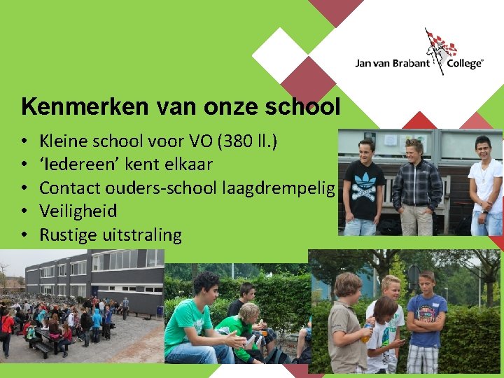 Kenmerken van onze school • • • Kleine school voor VO (380 ll. )