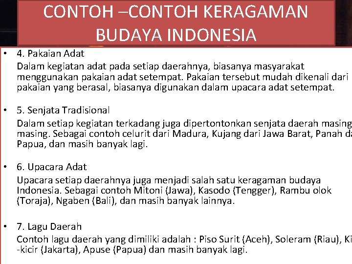 CONTOH –CONTOH KERAGAMAN BUDAYA INDONESIA • 4. Pakaian Adat Dalam kegiatan adat pada setiap