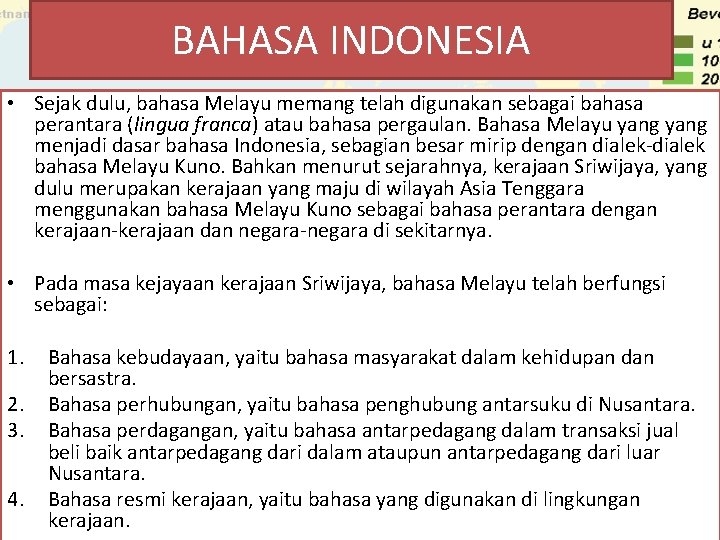 BAHASA INDONESIA • Sejak dulu, bahasa Melayu memang telah digunakan sebagai bahasa perantara (lingua