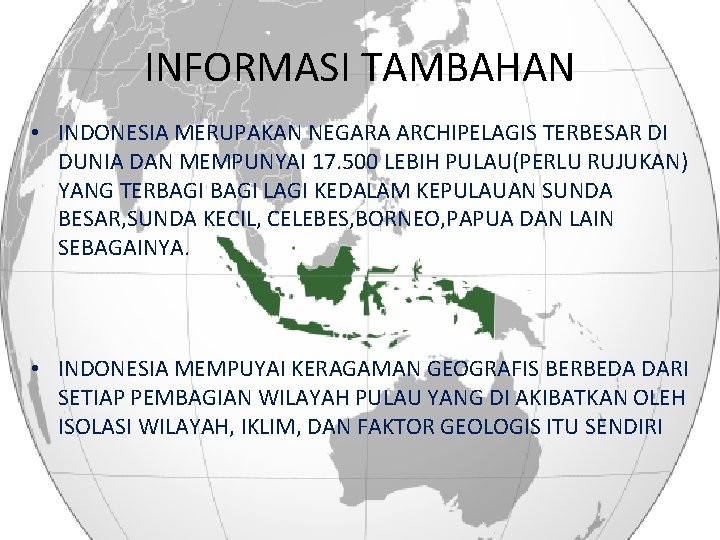 INFORMASI TAMBAHAN • INDONESIA MERUPAKAN NEGARA ARCHIPELAGIS TERBESAR DI DUNIA DAN MEMPUNYAI 17. 500