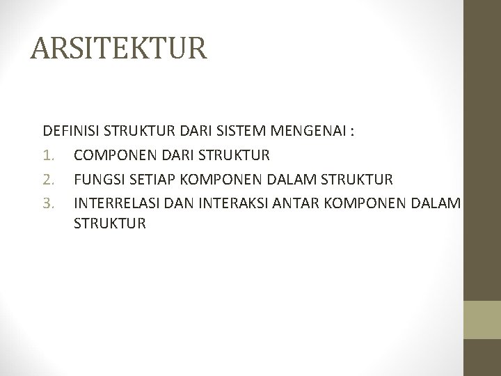 ARSITEKTUR DEFINISI STRUKTUR DARI SISTEM MENGENAI : 1. COMPONEN DARI STRUKTUR 2. FUNGSI SETIAP