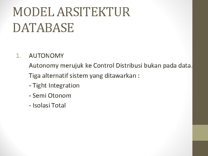 MODEL ARSITEKTUR DATABASE 1. AUTONOMY Autonomy merujuk ke Control Distribusi bukan pada data. Tiga