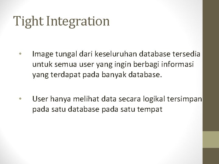 Tight Integration • Image tungal dari keseluruhan database tersedia untuk semua user yang ingin
