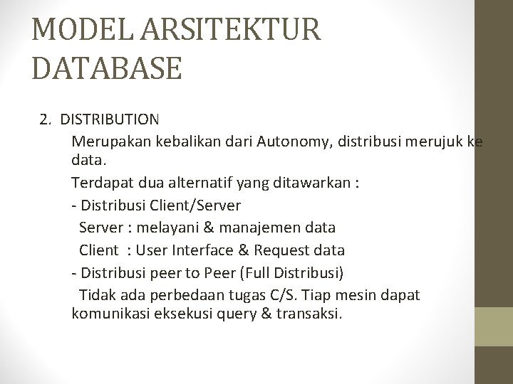 MODEL ARSITEKTUR DATABASE 2. DISTRIBUTION Merupakan kebalikan dari Autonomy, distribusi merujuk ke data. Terdapat