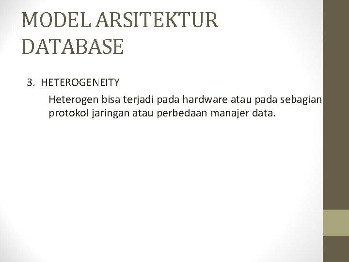 MODEL ARSITEKTUR DATABASE 3. HETEROGENEITY Heterogen bisa terjadi pada hardware atau pada sebagian protokol