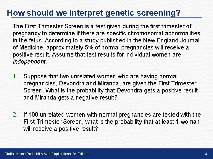 How should we interpret genetic screening? The First Trimester Screen is a test given How should we interpret genetic screening? The First Trimester Screen is a test given
