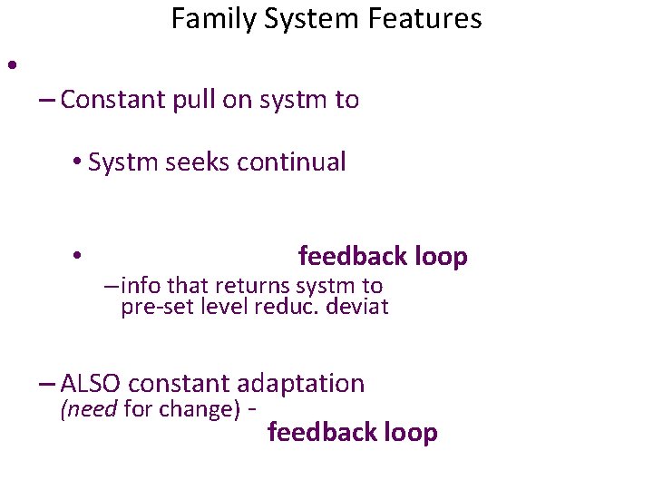 Family System Features • – Constant pull on systm to • Systm seeks continual