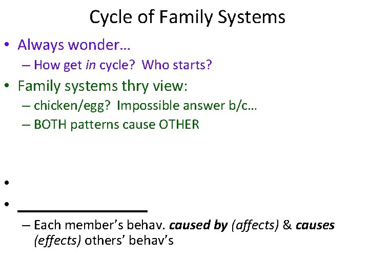 Cycle of Family Systems • Always wonder… – How get in cycle? Who starts?