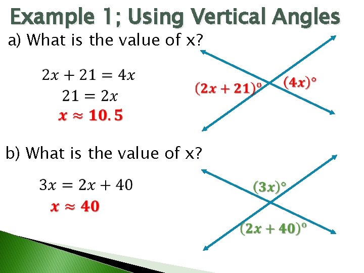 Example 1; Using Vertical Angles a) What is the value of x? b) What