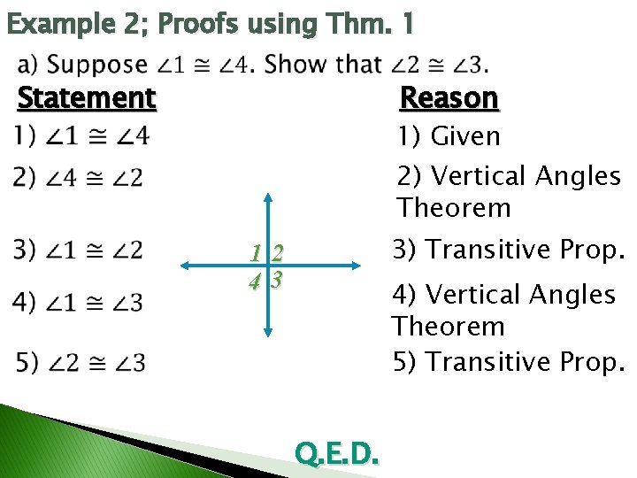 Example 2; Proofs using Thm. 1 Statement Reason 1) Given 2) Vertical Angles Theorem
