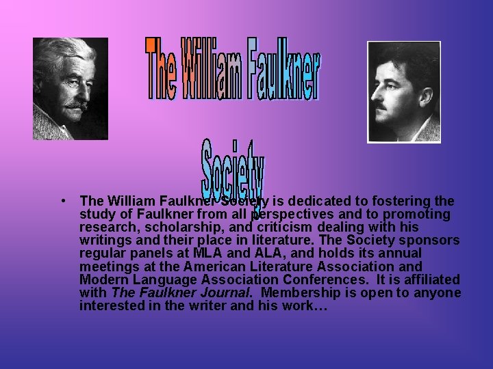  • The William Faulkner Society is dedicated to fostering the study of Faulkner