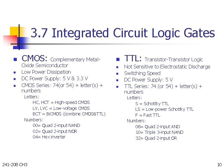 3. 7 Integrated Circuit Logic Gates n n CMOS: Complementary Metal. Oxide Semiconductor Low