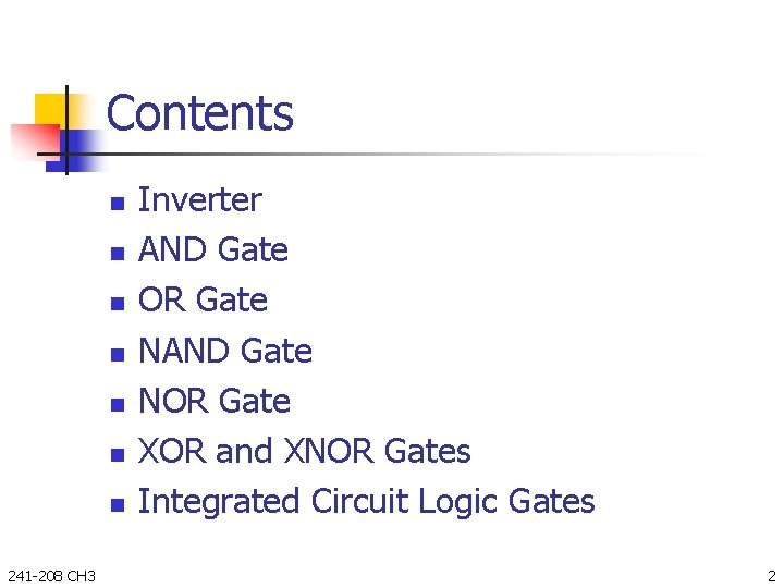 Contents n n n n 241 -208 CH 3 Inverter AND Gate OR Gate