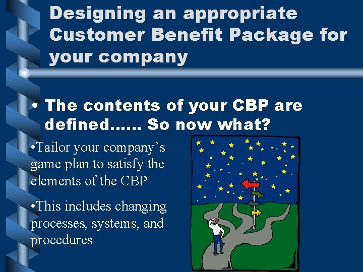 Designing an appropriate Customer Benefit Package for your company • The contents of your Designing an appropriate Customer Benefit Package for your company • The contents of your