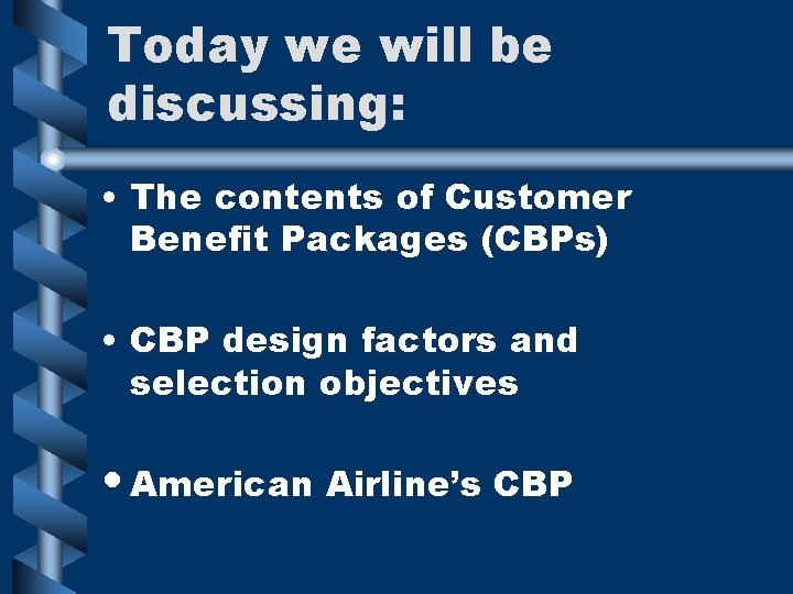 Today we will be discussing: • The contents of Customer Benefit Packages (CBPs) • Today we will be discussing: • The contents of Customer Benefit Packages (CBPs) •