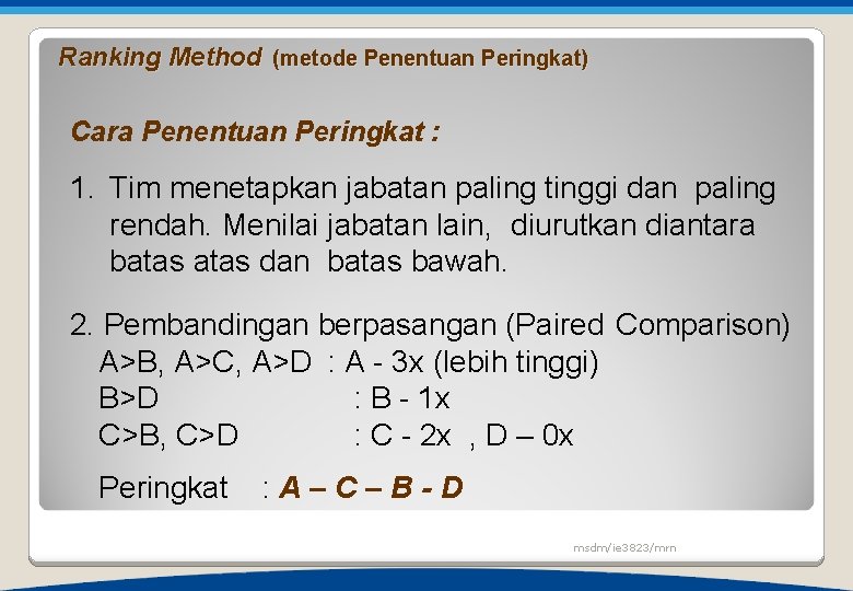 Ranking Method (metode Penentuan Peringkat) Cara Penentuan Peringkat : 1. Tim menetapkan jabatan paling