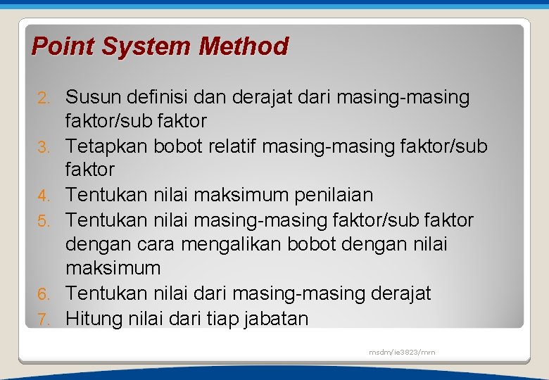 Point System Method 2. 3. 4. 5. 6. 7. Susun definisi dan derajat dari