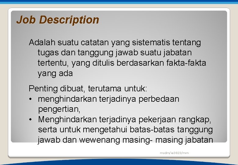 Job Description Adalah suatu catatan yang sistematis tentang tugas dan tanggung jawab suatu jabatan