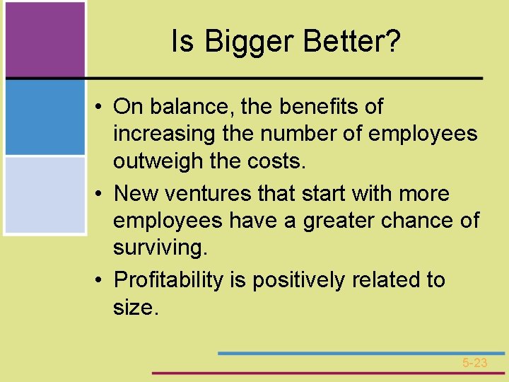 Is Bigger Better? • On balance, the benefits of increasing the number of employees