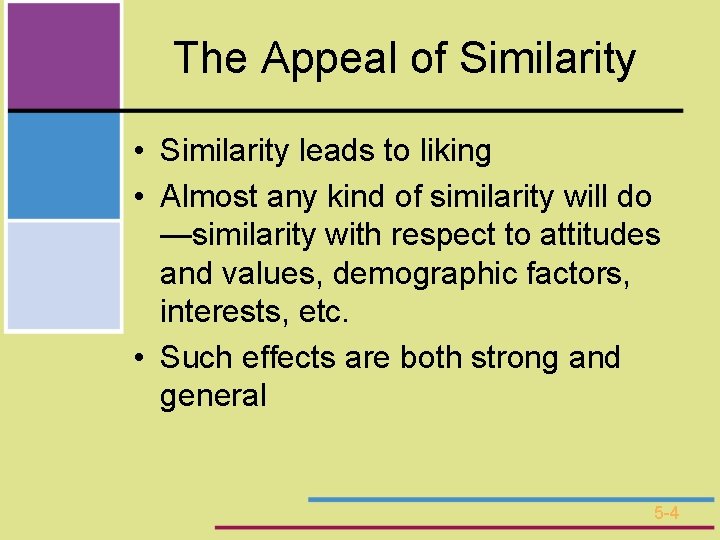 The Appeal of Similarity • Similarity leads to liking • Almost any kind of