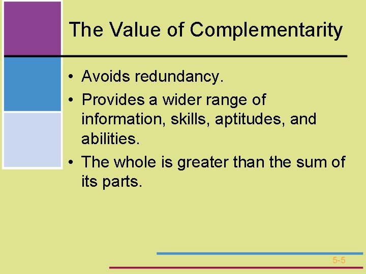 The Value of Complementarity • Avoids redundancy. • Provides a wider range of information,