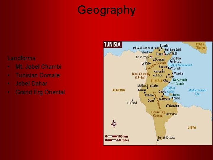 Geography Landforms • Mt. Jebel Chambi • Tunisian Dorsale • Jebel Dahar • Grand