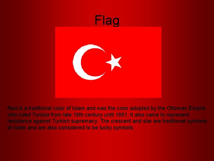 Flag Red is a traditional color of Islam and was the color adopted by