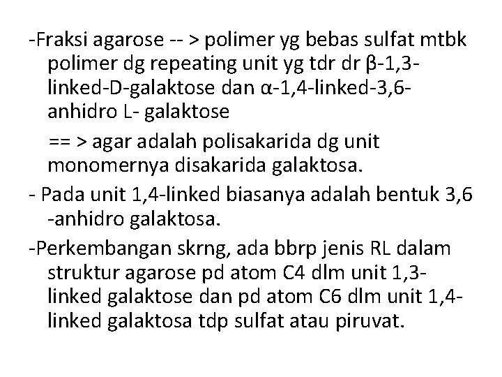 -Fraksi agarose -- > polimer yg bebas sulfat mtbk polimer dg repeating unit yg