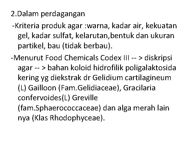 2. Dalam perdagangan -Kriteria produk agar : warna, kadar air, kekuatan gel, kadar sulfat,