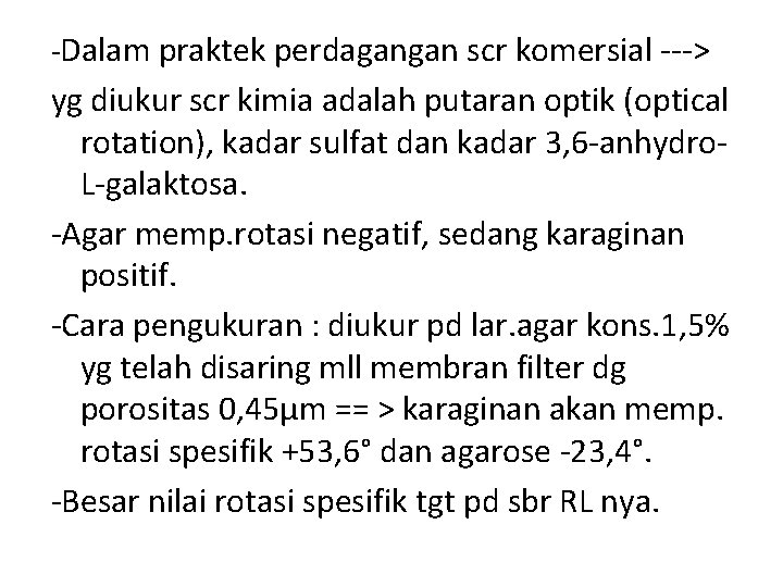 -Dalam praktek perdagangan scr komersial ---> yg diukur scr kimia adalah putaran optik (optical