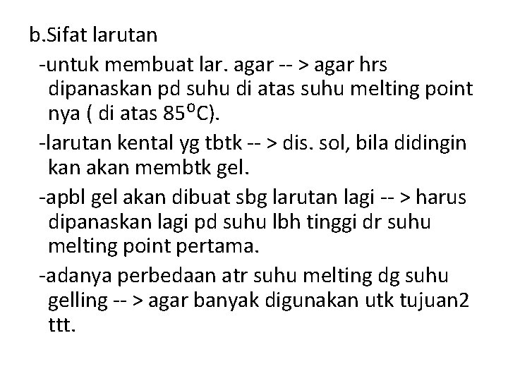 b. Sifat larutan -untuk membuat lar. agar -- > agar hrs dipanaskan pd suhu