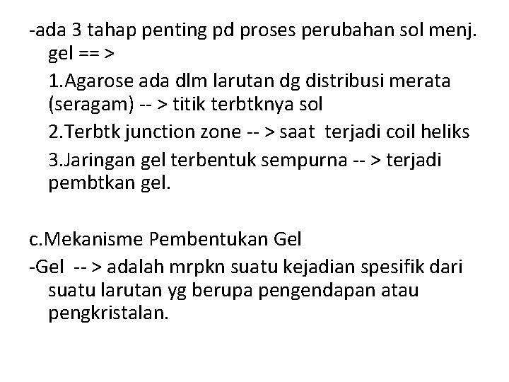 -ada 3 tahap penting pd proses perubahan sol menj. gel == > 1. Agarose