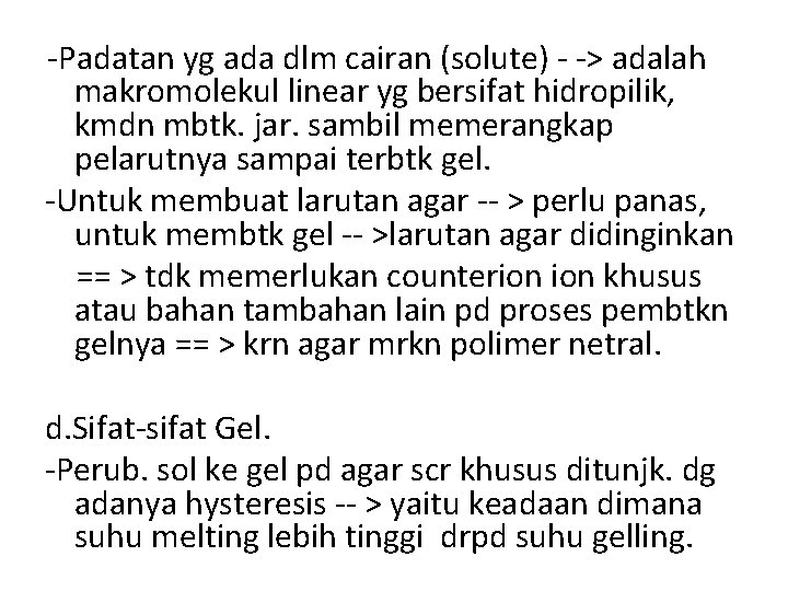 -Padatan yg ada dlm cairan (solute) - -> adalah makromolekul linear yg bersifat hidropilik,