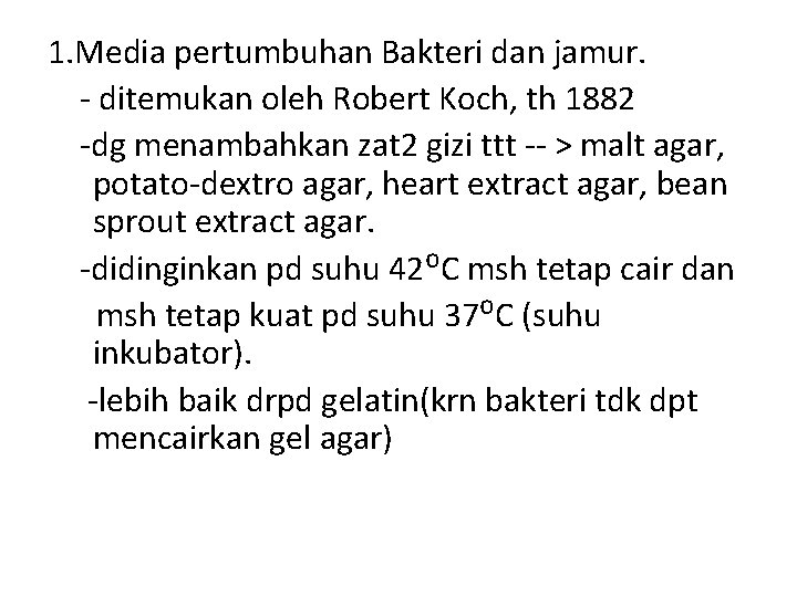 1. Media pertumbuhan Bakteri dan jamur. - ditemukan oleh Robert Koch, th 1882 -dg