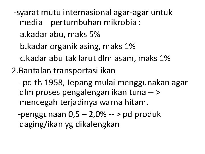 -syarat mutu internasional agar-agar untuk media pertumbuhan mikrobia : a. kadar abu, maks 5%