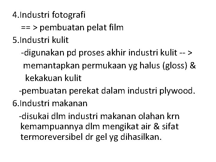 4. Industri fotografi == > pembuatan pelat film 5. Industri kulit -digunakan pd proses