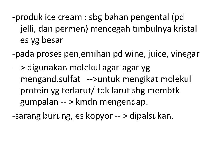 -produk ice cream : sbg bahan pengental (pd jelli, dan permen) mencegah timbulnya kristal