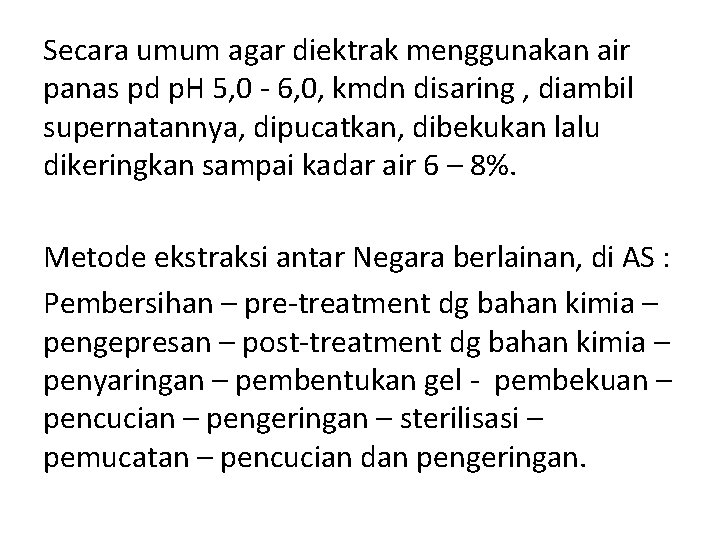 Secara umum agar diektrak menggunakan air panas pd p. H 5, 0 - 6,