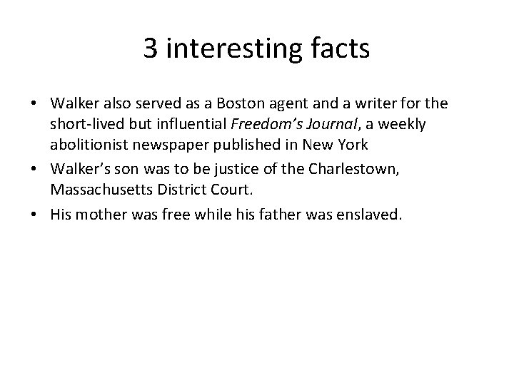 3 interesting facts • Walker also served as a Boston agent and a writer
