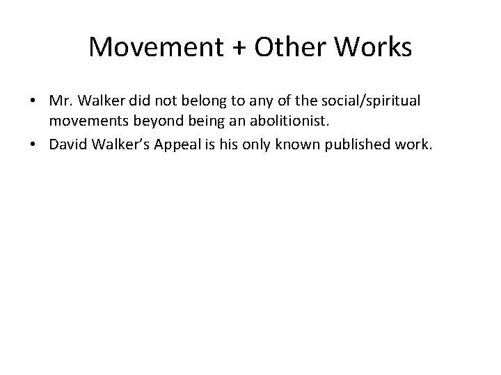 Movement + Other Works • Mr. Walker did not belong to any of the