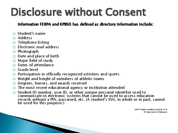 Disclosure without Consent Information FERPA and KPBSD has defined as directory information include: �