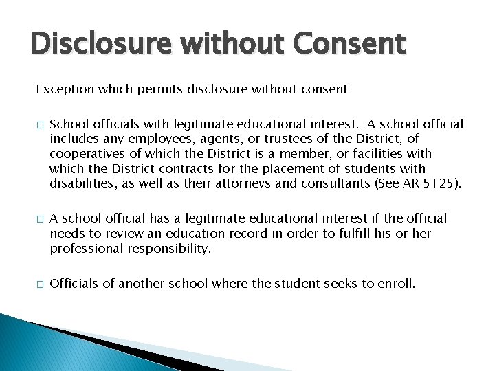 Disclosure without Consent Exception which permits disclosure without consent: � � � School officials