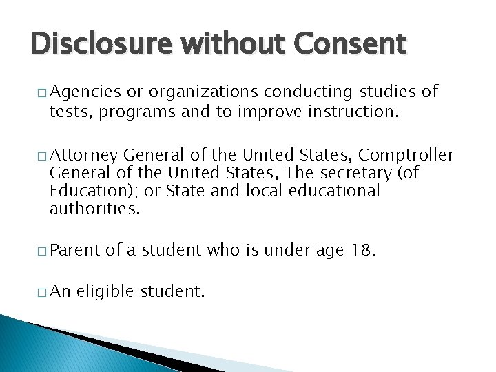 Disclosure without Consent � Agencies or organizations conducting studies of tests, programs and to