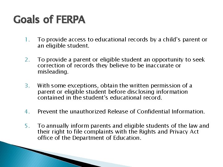 Goals of FERPA 1. To provide access to educational records by a child’s parent