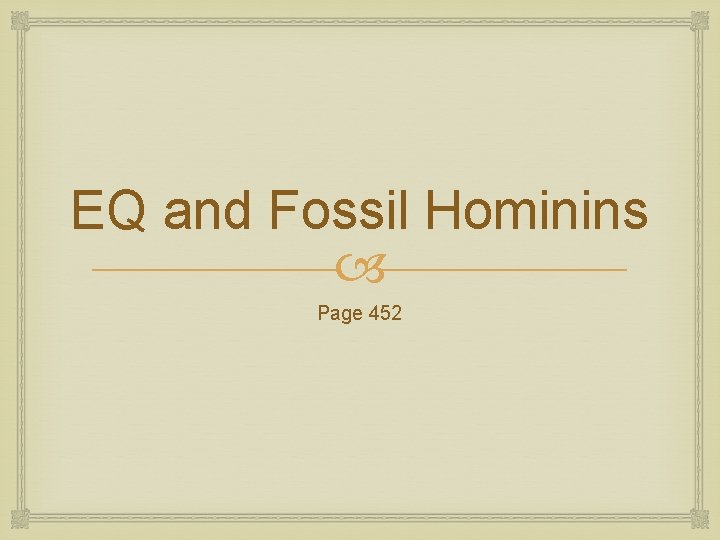 EQ and Fossil Hominins Page 452 