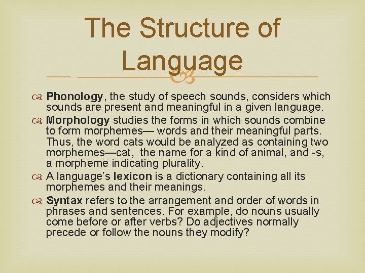 The Structure of Language Phonology, the study of speech sounds, considers which sounds are