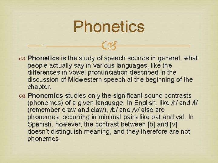 Phonetics is the study of speech sounds in general, what people actually say in