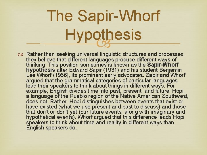 The Sapir-Whorf Hypothesis Rather than seeking universal linguistic structures and processes, they believe that